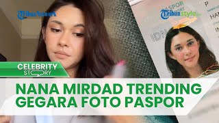 Nama Nana Mirdad Langsung Trending di Twitter seusai Unggah Foto Paspor Miliknya, Ada Apa?