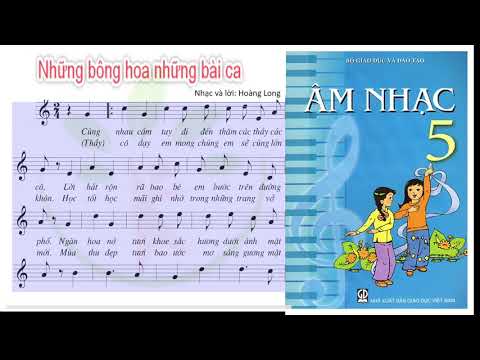 , title : 'BÀI HÁT LỚP 5 | BÀI 4 - NHỮNG BÔNG HOA NHỮNG BÀI CA'