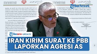 Iran Kirim Surat ke PBB, AS Dianggap Picu Agresi dan Diminta Bertanggung Jawab atas Eskalasi