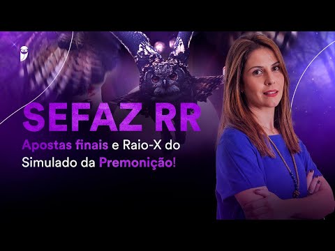 Concurso SEFAZ RR: Apostas finais e Raio-X do Simulado da Premonição!