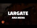 Ana Mena - Largate (Letra)