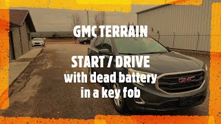 GMC Terrain - HOW TO START ENGINE WITH DEAD OR NO BATTERY IN A KEY FOB