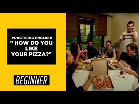 Beginner Level Practising English How do you like your pizza | English For You