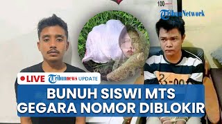 LIVE: Motif Pembunuhan Siswi MTs Dalam Karung di Tanah Datar, Sakit Hati Nomor Diblokir Korban