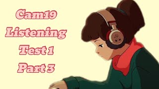 Ielts-CAM 19| Listening-Test1-Part 3