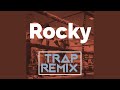 Rocky (Trap Remix)
