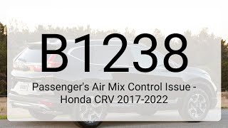 DTC B1238 Passenger's Air Mix Control Issue - Honda CRV 2017-2022