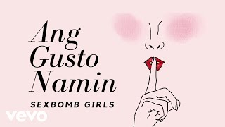 Sexbomb Girls - Ang Gusto Namin [Lyric Video]