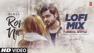 Roi Na Lofi MiX (Chill/Relax/Refreshing) | Ninja | Kedrock | New Punjabi Song 2022