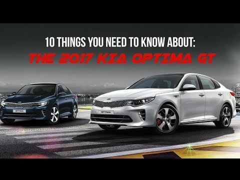 10 Things You Need To Know About:  The 2017 Kia Optima GT