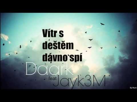 Daark - Vítr s Deštěm Dávno Spí feat. Jayk3M