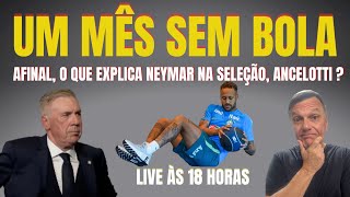 França mostra força e Neymar completa 1 mês sem tocar na bola: o que faz na seleção, Ancelotti? LIVE