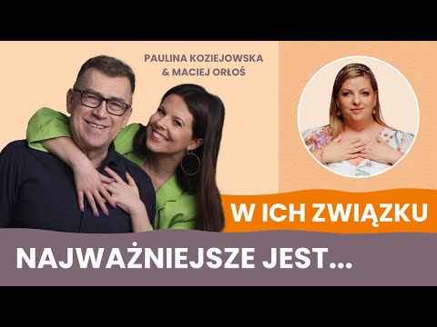 Paulina Koziejowska i Maciej Orłoś: Czy nasz związek to ciężka praca? | Zrób z życia Arcydzieło #31