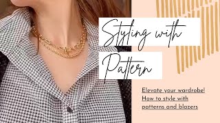 Elevate your look with patterns and blazers!