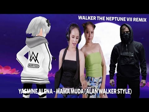 Yasmine Alena - Mama Muda • Alan Walker Style (Walker The Neptune VII Remix)