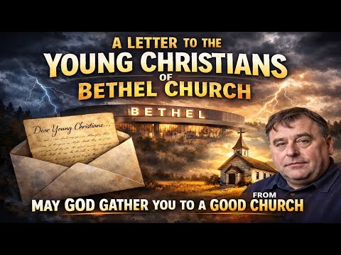 A Letter to Young Christians Leaving Bethel Church | Jacob Prasch on Finding a Biblical Church