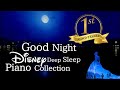 Disney Good Night Piano Collection For Deep Sleep And Soothing No Mid Roll Ads