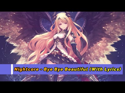 Nightcore➡ Bye Bye Beautiful (With Lyrics)