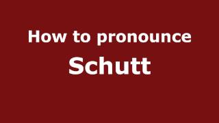 How to pronounce Schutt