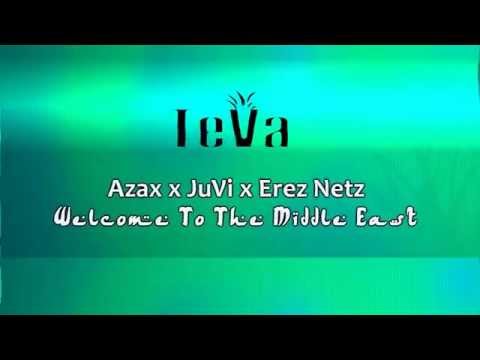 Azax x JuVi x Erez Netz - Welcome To The Middle East
