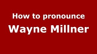 How to pronounce Wayne Millner