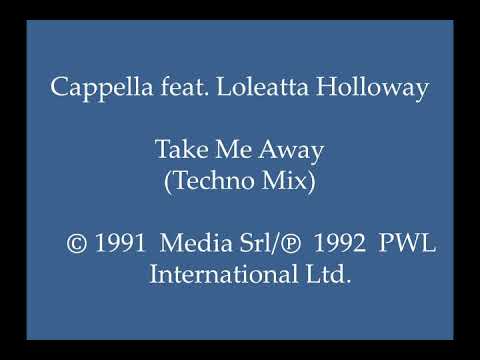 Cappella feat. Loleatta Holloway - Take Me Away (Techno Mix)