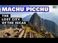 Machu Picchu The Lost City Of The Incas