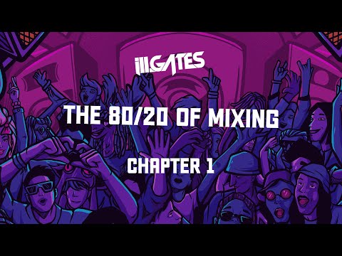 ill.Gates 80/20 of Mixing | Chapter 1 | Producer Dojo