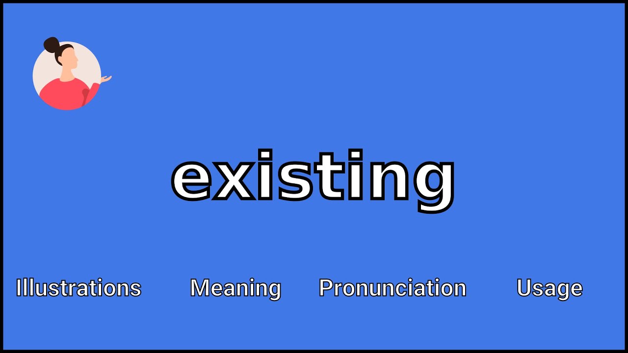 EXISTING - Meaning and Pronunciation