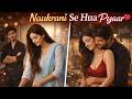 Naukrani Se Hua Pyaar Love With Maid My First Love