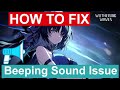 How To Fix Beeping Sound In Wuthering Waves | Fix Wuthering Waves Beeping Noise Glitch