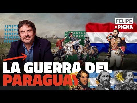 The Paraguayan War. Felipe Pigna. The Past Reflected.