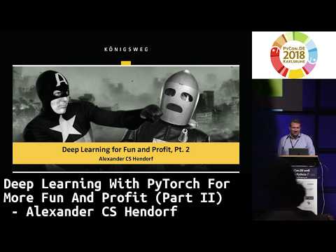 PyCon.DE 2018: Deep Learning With PyTorch For More Fun And Profit (Part II) - Alexander CS Hendorf