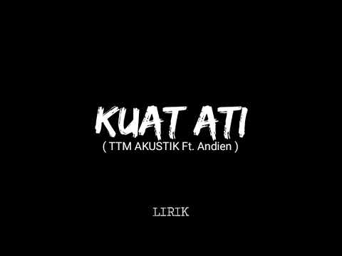 LIRIK KUAT ATI (Pujaan hati tak suwun sing kuat ati) TTM AKUSTIK Ft. Andien