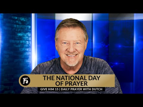 The National Day of Prayer | Give Him 15: Daily Prayer with Dutch | May 2, 2024