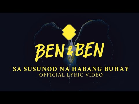 Ben&Ben - Sa Susunod na Habang Buhay | Official Lyric Video