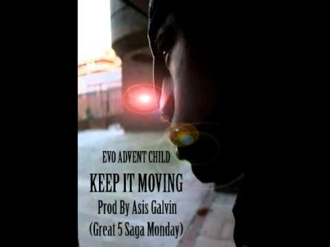 Evo Advent Child-Keep It Moving (Great 5 Saga Monday) Prod By Asis Galvin