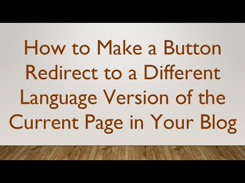 How to Make a Button Redirect to a Different Language Version of the Current Page in Your Blog