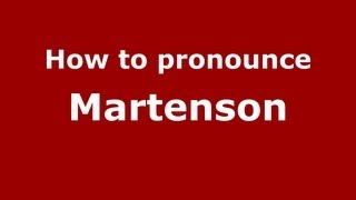 How to pronounce Martenson