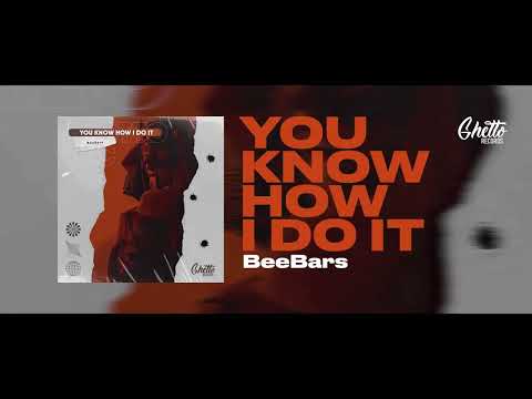 BeeBars - You Know How I Do IT