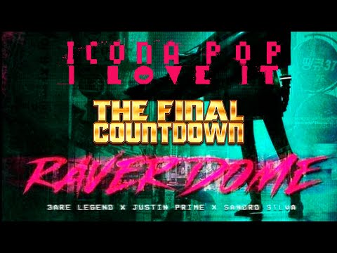 Raver Dome vs The Final Countdown vs I Love It - 3 Are Legend x Justin Prime x Sandro Silva