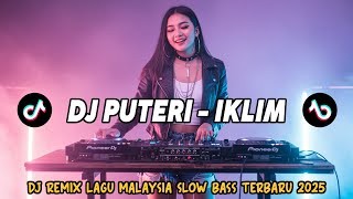 Download lagu DJ PUTERI - IKLIM || DJ MALAYSIA TERBARU 2025 || DANGDUT REMIX SLOW BASS mp3 Download lagu DJ PUTERI - IKLIM || DJ MALAYSIA TERBARU 2025 || DANGDUT REMIX SLOW BASS mp3