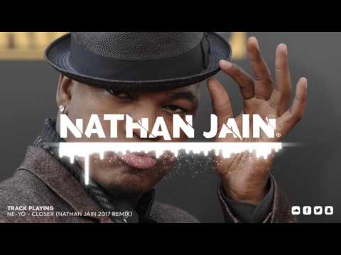 Ne-Yo - Closer (Nathan Jain 2017 Remix)