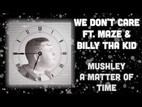 Mushley - We Don't Care Ft. Maze & Billy Tha Kid