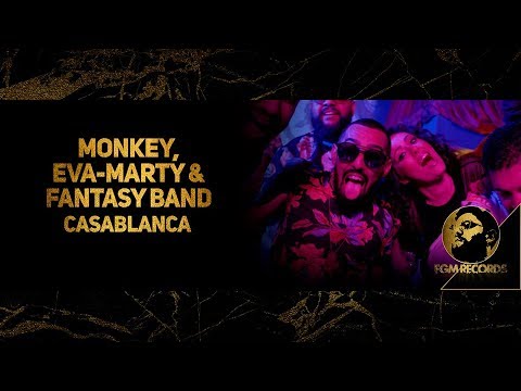 MONKEY, EVA-MARTY & FANTASY BAND - #CASABLANCA, (OFFICIAL VIDEO, 2019)