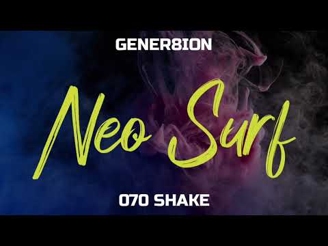 GENER8ION, 070 Shake - Neo Surf (Lyrics)