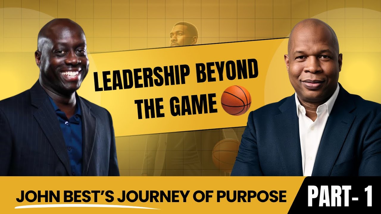 From the Court to the Community: John Best on Leadership Beyond the Game | Part-1