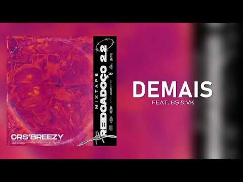 CRS'BREEZY - DEMAIS (feat. BS & VK) [Lyric Video]