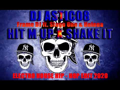 Frame DJ ft.Stage One & Helena - HIT M UP X SHAKE IT (Dj Astic08 Edit 2020)