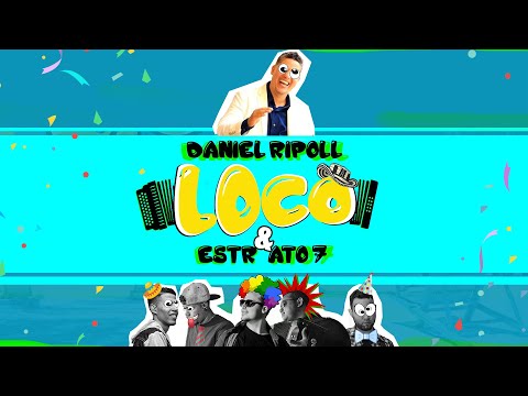 LOCO - DANIEL RIPOLL Y ESTRATO 7 ( VIDEOLYRIC )